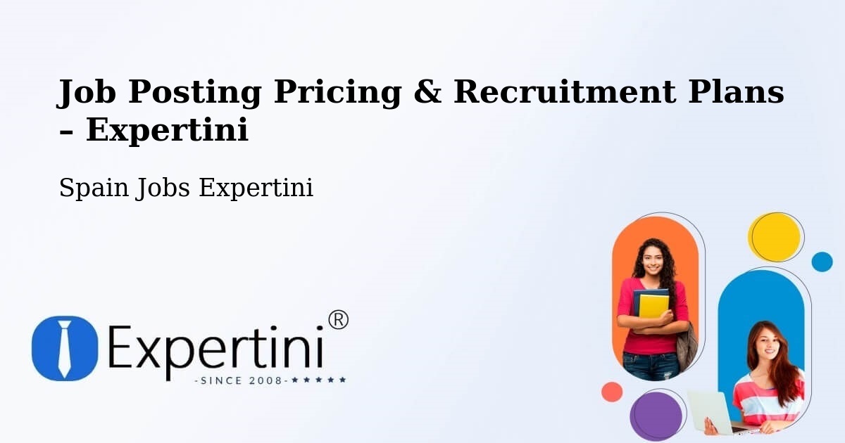 Job Posting Pricing & Recruitment Plans – Bergondo - Bergondo, Spain Jobs Expertini